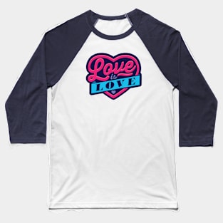 Love Is Love Baseball T-Shirt